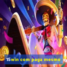 15win com paga mesmo