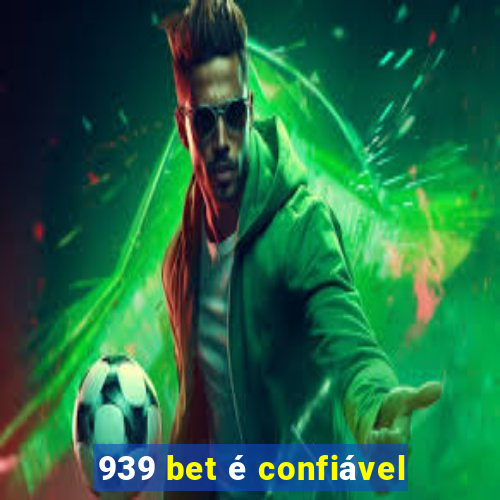 939 bet é confiável