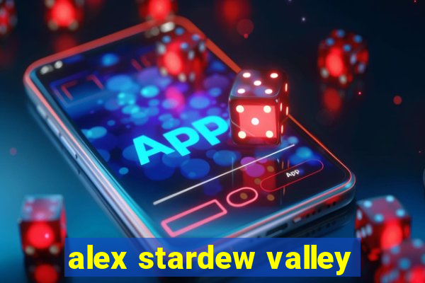 alex stardew valley