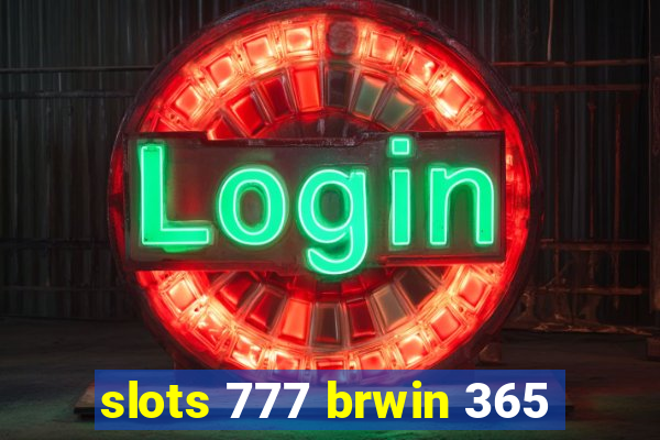 slots 777 brwin 365