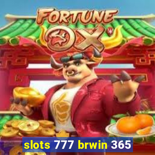 slots 777 brwin 365