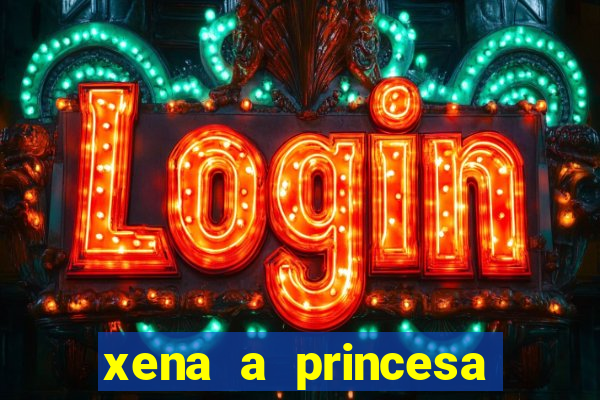 xena a princesa guerreira online