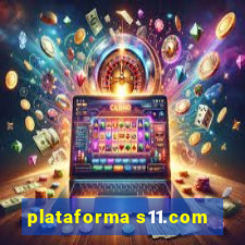 plataforma s11.com