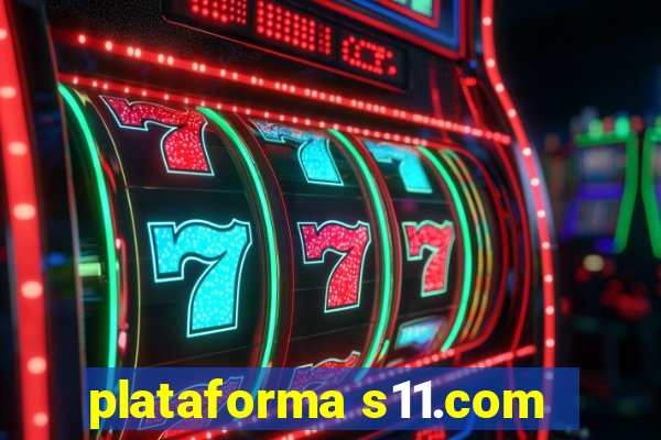 plataforma s11.com