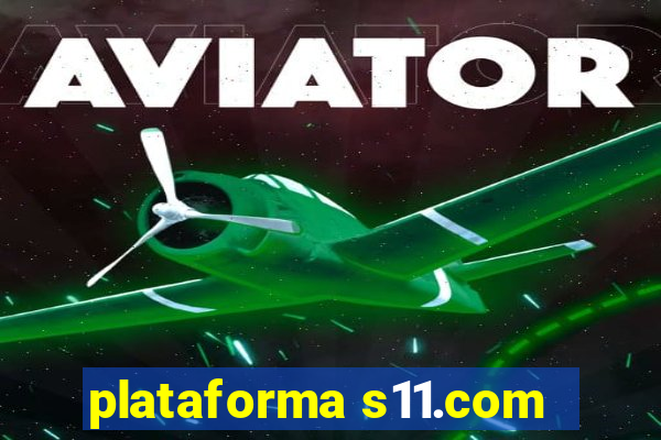 plataforma s11.com