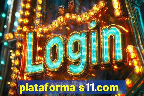 plataforma s11.com