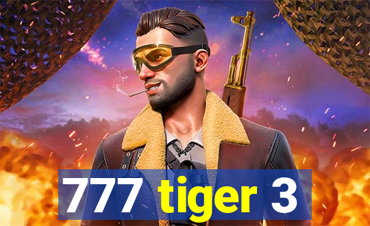 777 tiger 3