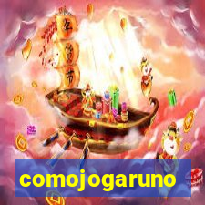 comojogaruno