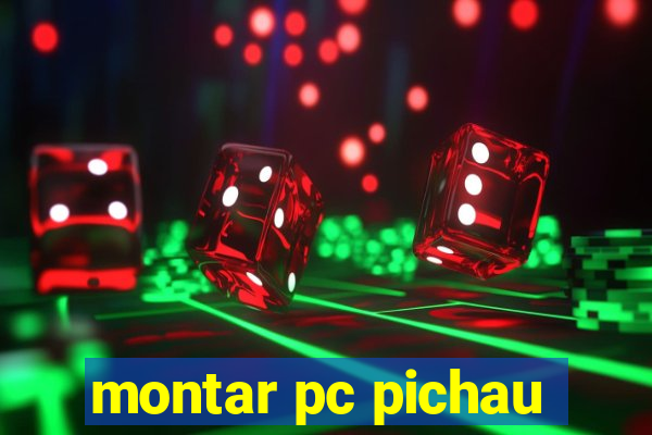 montar pc pichau