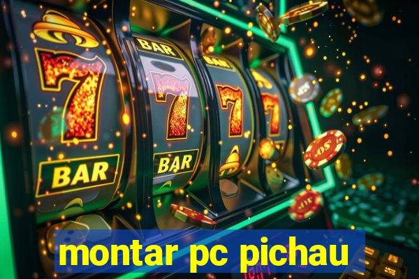 montar pc pichau