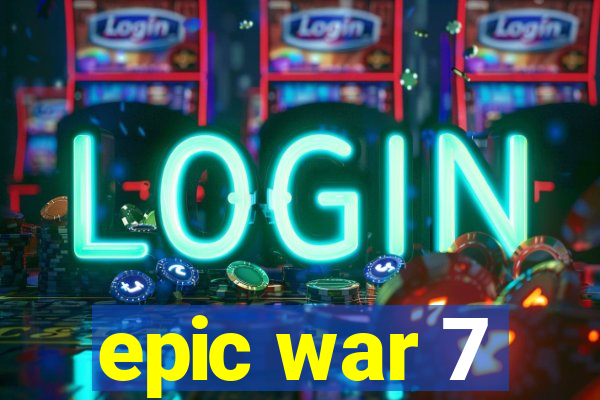 epic war 7