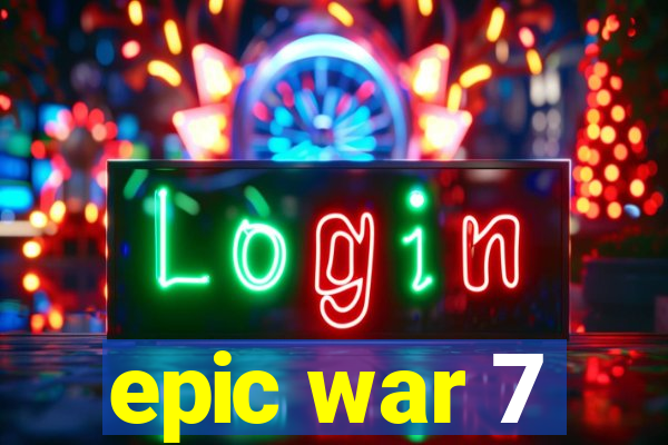 epic war 7