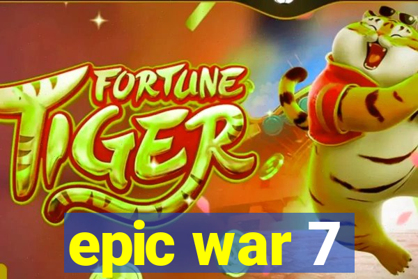 epic war 7