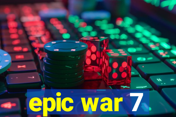 epic war 7