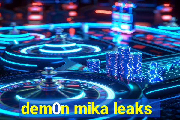 dem0n mika leaks