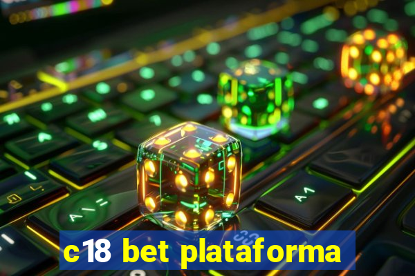 c18 bet plataforma