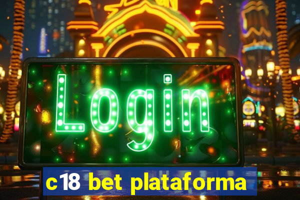 c18 bet plataforma