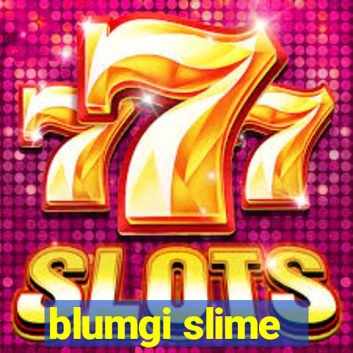 blumgi slime