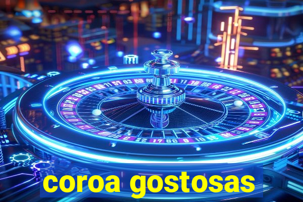 coroa gostosas