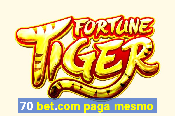 70 bet.com paga mesmo