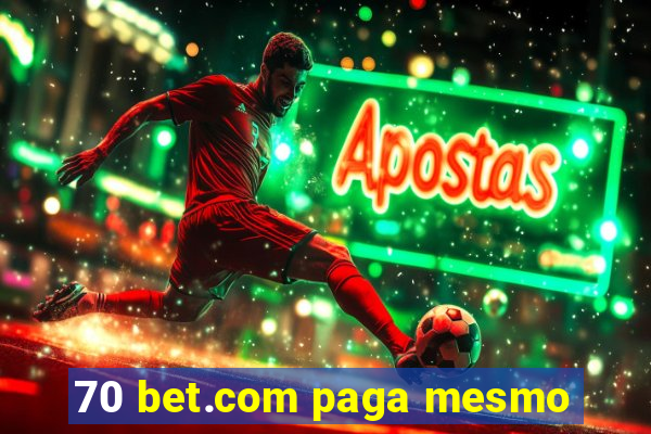 70 bet.com paga mesmo