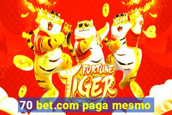 70 bet.com paga mesmo