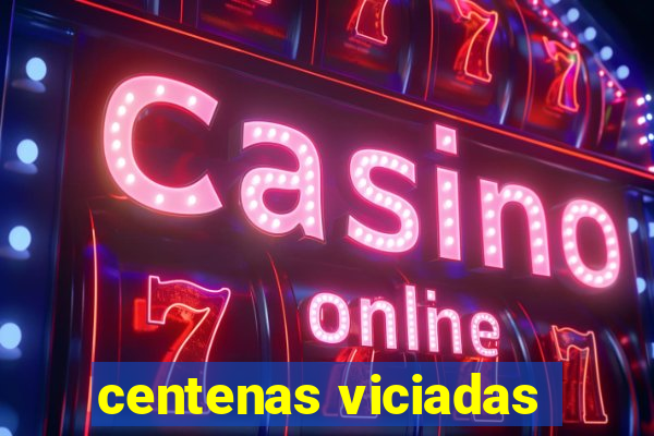 centenas viciadas