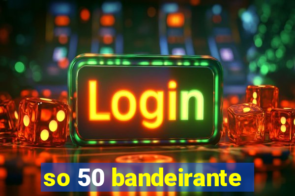 so 50 bandeirante