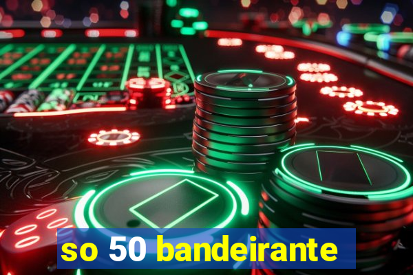 so 50 bandeirante