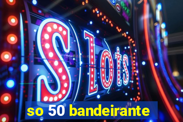 so 50 bandeirante