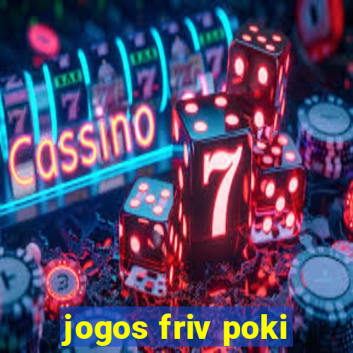 jogos friv poki