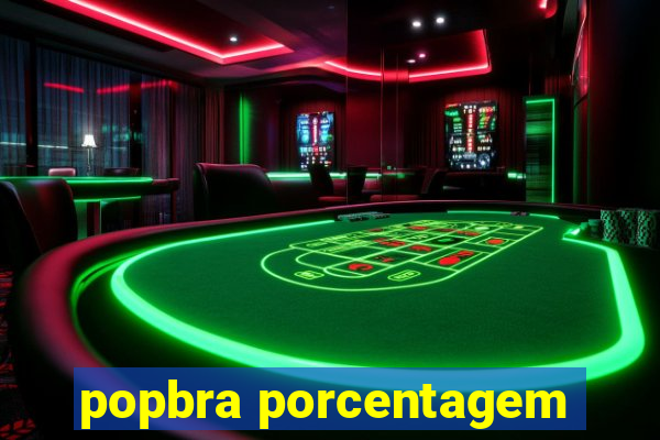 popbra porcentagem