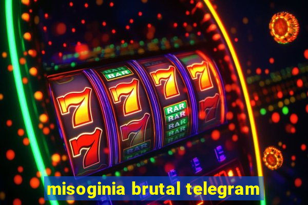 misoginia brutal telegram