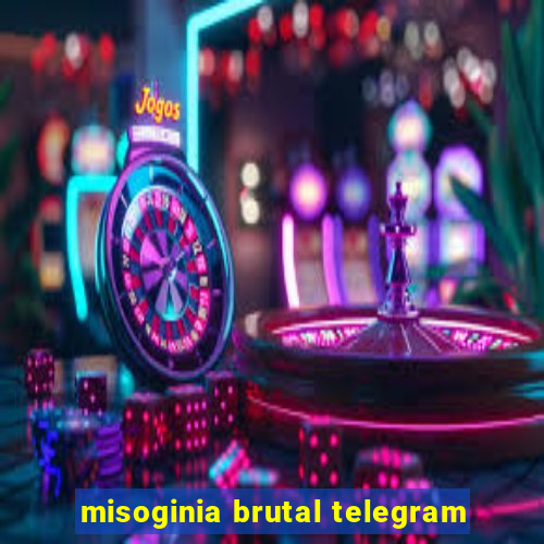 misoginia brutal telegram