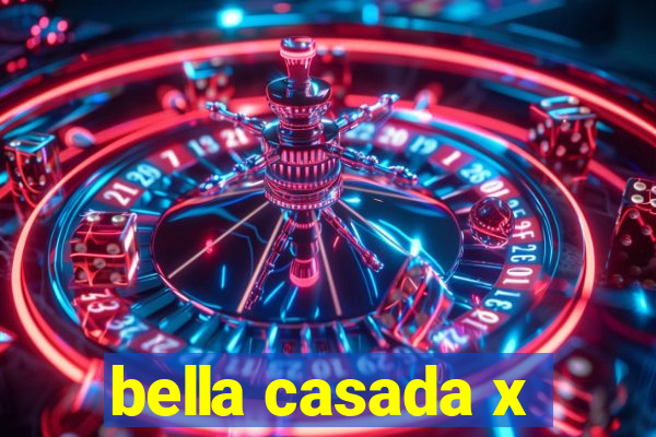 bella casada x