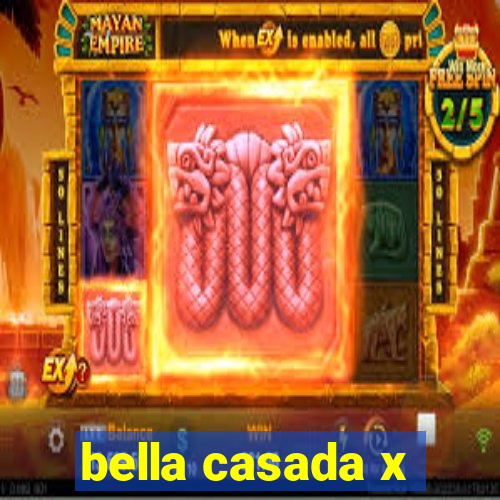 bella casada x