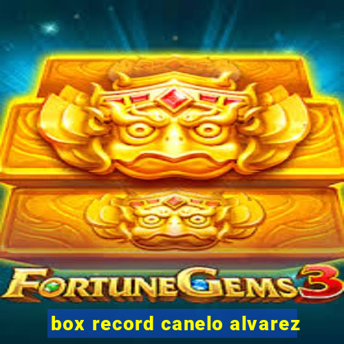 box record canelo alvarez