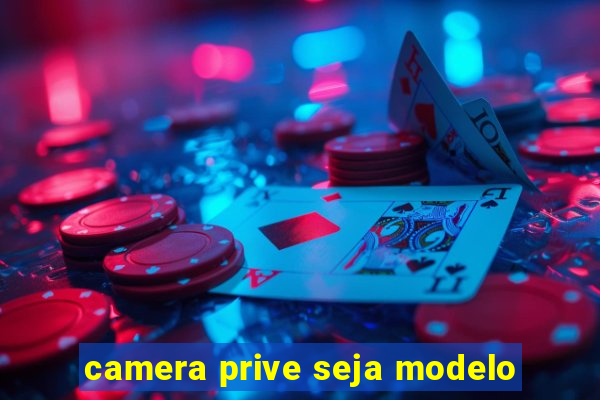 camera prive seja modelo