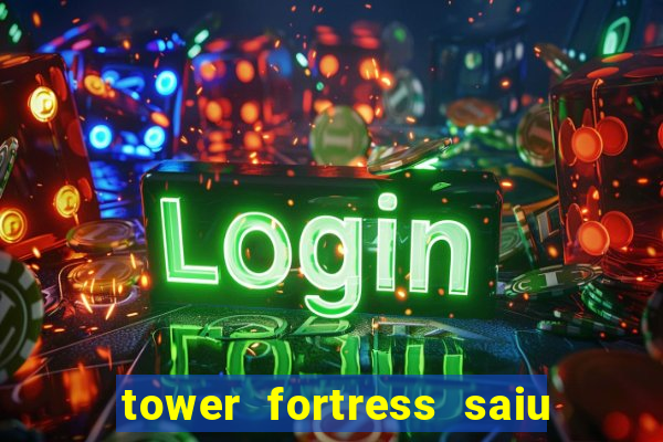 tower fortress saiu da play store