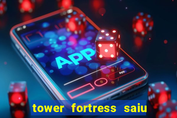 tower fortress saiu da play store