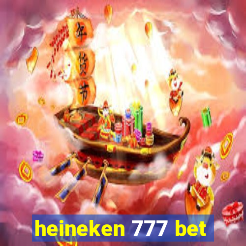 heineken 777 bet