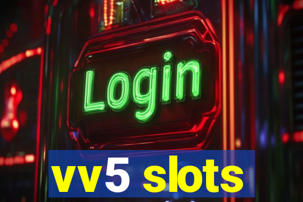 vv5 slots