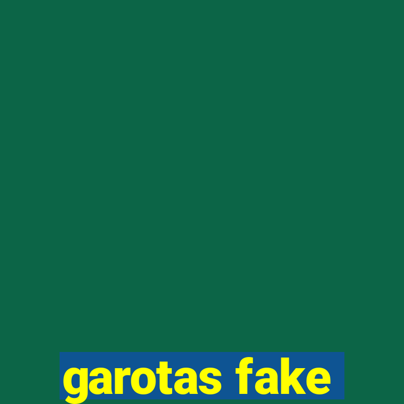 garotas fake