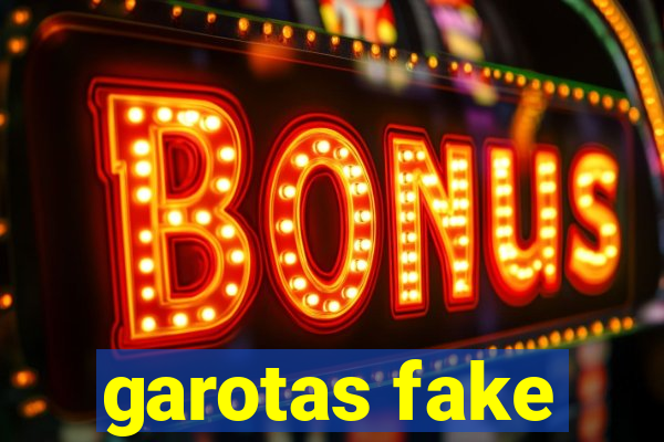 garotas fake