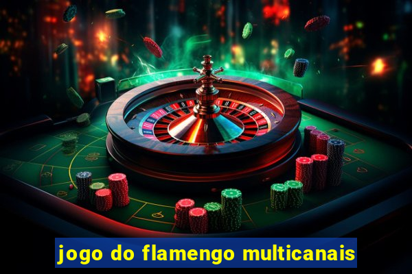 jogo do flamengo multicanais