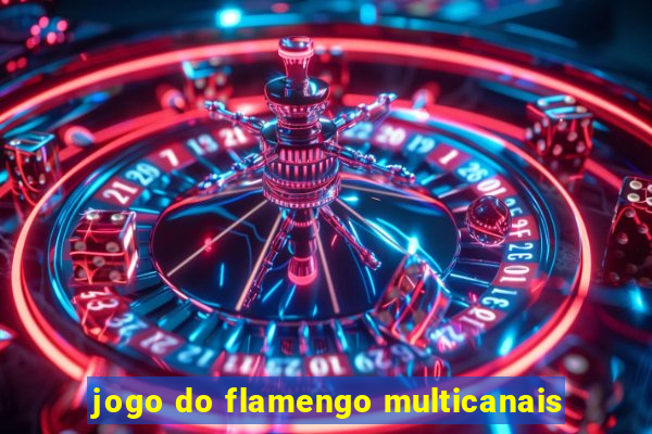 jogo do flamengo multicanais