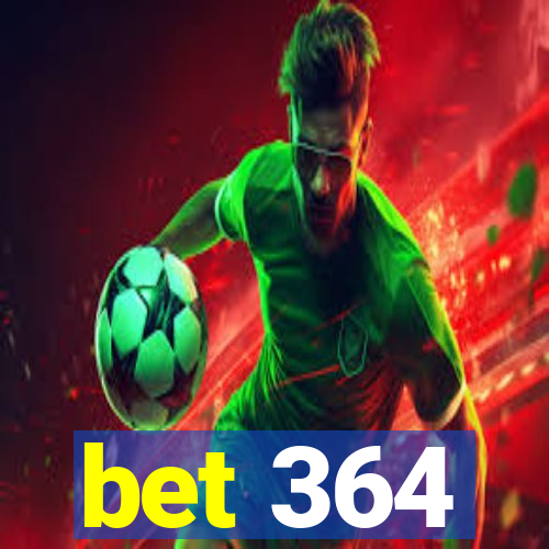 bet 364