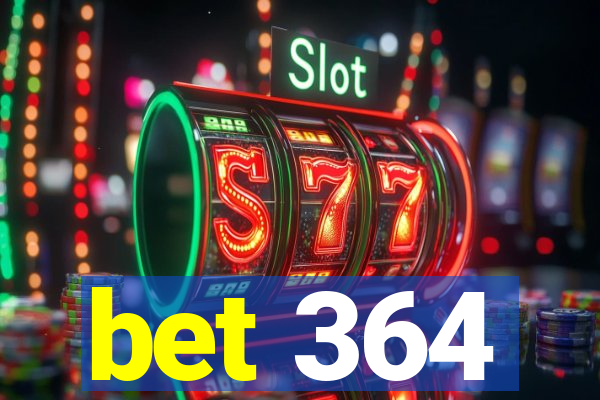 bet 364