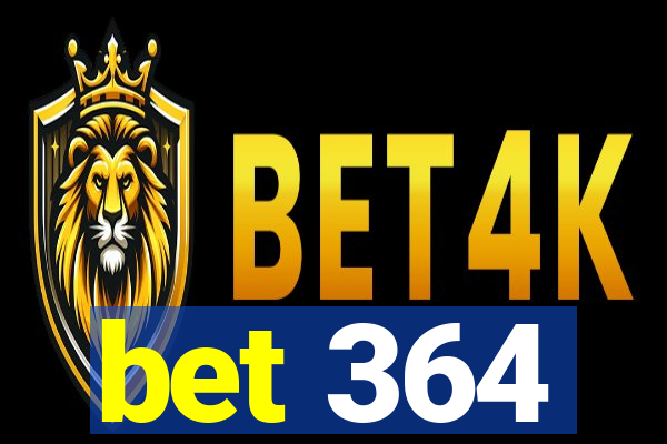 bet 364