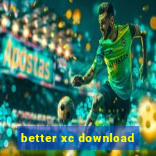 better xc download